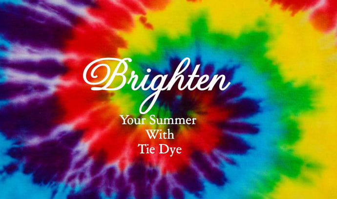 Brighten Your Summer With Tie Dye
